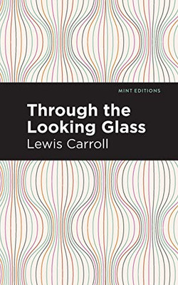 Through the Looking Glass (Mint Editions)