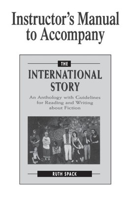 Instructor's Manual to Accompany the International Story: An Anthology with Guidelines for Reading and Writing about Fiction