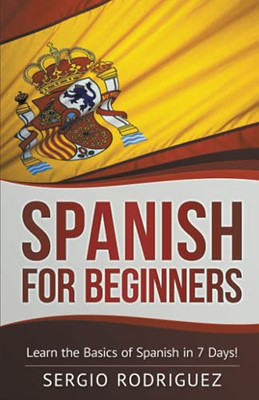 Spanish for Beginners: Learn the Basics of Spanish in 7 Days