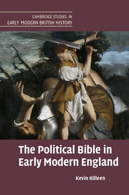The Political Bible in Early Modern England (Cambridge Studies in Early Modern British History)