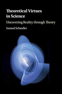 Theoretical Virtues in Science: Uncovering Reality through Theory