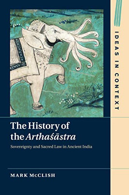 The History of the Arthasastra (Ideas in Context, Series Number 120)