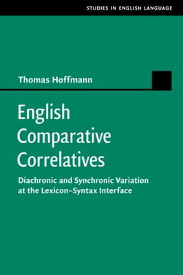 English Comparative Correlatives (Studies in English Language)