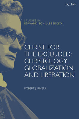 A Christology of Liberation in an Age of Globalization and Exclusion: Christology, Globalization, and Liberation