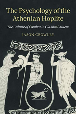 The Psychology of the Athenian Hoplite