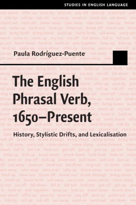 The English Phrasal Verb, 1650Present (Studies in English Language)