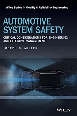 Automotive System Safety: Critical Considerations for Engineering and Effective Management (Quality and Reliability Engineering Series)