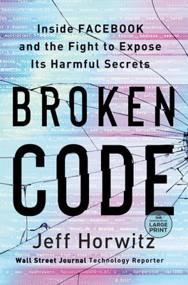 Broken Code: Inside Facebook and the Fight to Expose Its Harmful Secrets Large Print