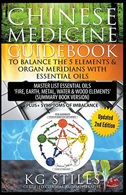 Chinese Medicine Guidebook Balance the 5 Elements & Organ Meridians with Essential Oils (Summary Book Version) (5 Element Series)
