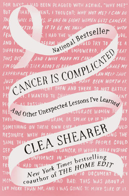 Cancer Is Complicated: And Other Unexpected Lessons I've Learned