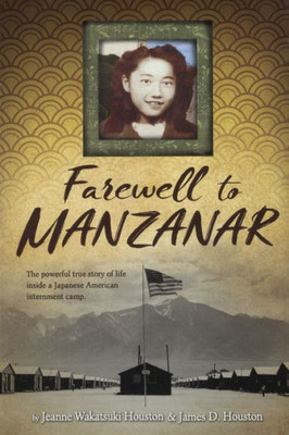 Farewell to Manzanar: A True Story of Japanese American Experience During and After the World War II Internment