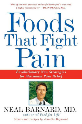 Foods That Fight Pain: Revolutionary New Strategies for Maximum Pain Relief