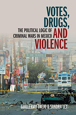 Votes, Drugs, and Violence (Cambridge Studies in Comparative Politics)