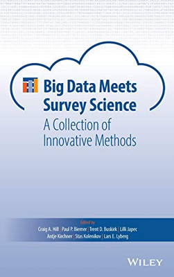 Big Data Meets Survey Science: A Collection of Innovative Methods (Wiley Series in Survey Methodology)
