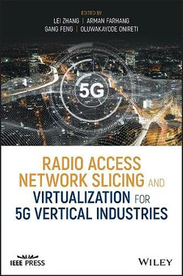 Radio Access Network Slicing and Virtualization for 5G Vertical Industries (IEEE Press)