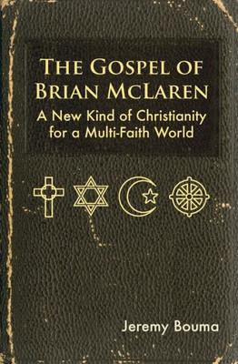 The Gospel of Brian McLaren: A New Kind of Christianity for a Multi-Faith World
