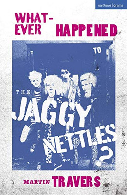 Whatever Happened to the Jaggy Nettles? (Modern Plays)