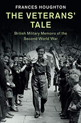 The Veterans' Tale (Studies in the Social and Cultural History of Modern Warfare)