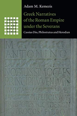 Greek Narratives of the Roman Empire under the Severans (Greek Culture in the Roman World)