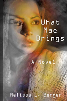 What Mae Brings: A Novel