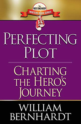 Perfecting Plot: Charting the Hero's Journey (The Red Sneaker Writers Book)