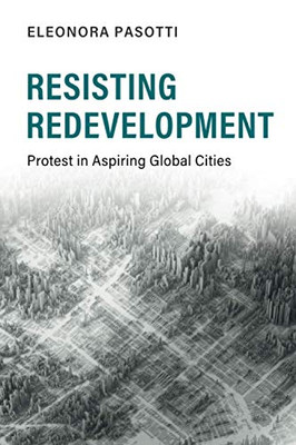 Resisting Redevelopment (Cambridge Studies in Contentious Politics)