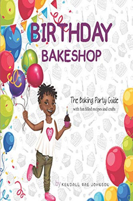 Birthday Bakeshop: A Party Planning Guide