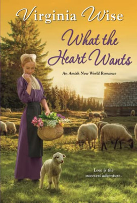 What the Heart Wants (Amish New World)