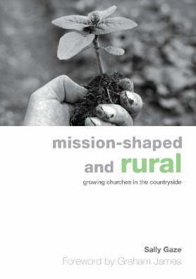 Mission-Shaped and Rural: Growing Churches in the Countryside