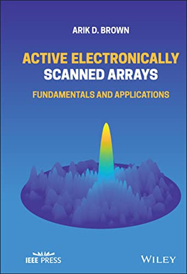 Active Electronically Scanned Arrays: Fundamentals and Applications (IEEE Press)