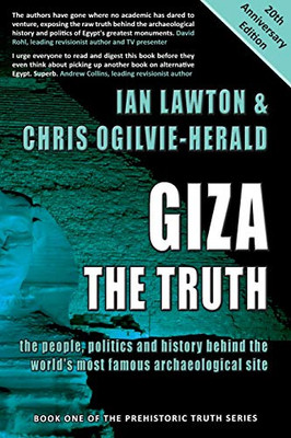 Giza: The Truth: the people, politics and history behind the world's most famous archaeological site (1) (Prehistoric Truth)