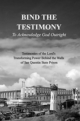 BIND THE TESTIMONY - To Acknowledge God Outright