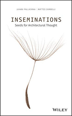 Inseminations: Seeds for Architectural Thought
