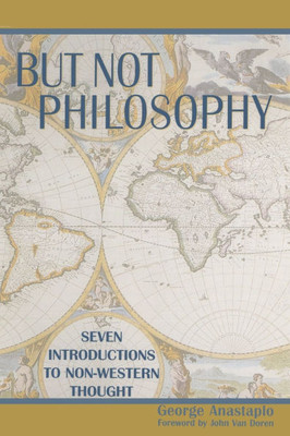 But Not Philosophy: Seven Introductions to Non-Western Thought