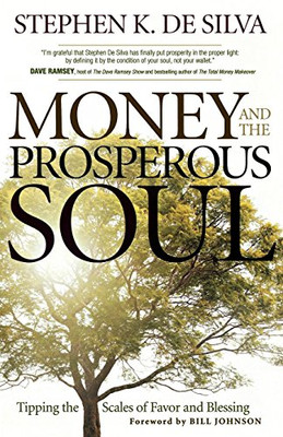 Money and the Prosperous Soul: Tipping The Scales Of Favor And Blessing