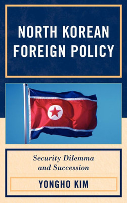North Korean Foreign Policy: Security Dilemma and Succession