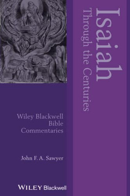 Isaiah Through the Centuries (Wiley Blackwell Bible Commentaries)
