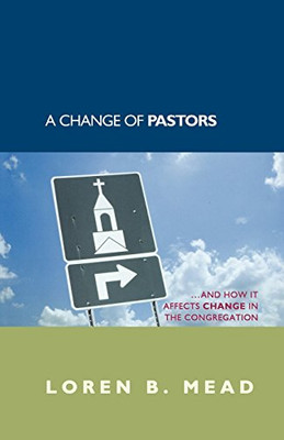 A Change of Pastors . . . and How it Affects Change in the Congregation