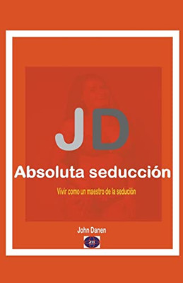 JD Absoluta seducción (Spanish Edition)