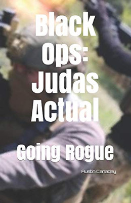 Black Ops: Judas Actual: Going Rogue