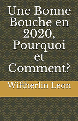 Une bonne bouche en 2020, Pourquoi et Comment? (French Edition)