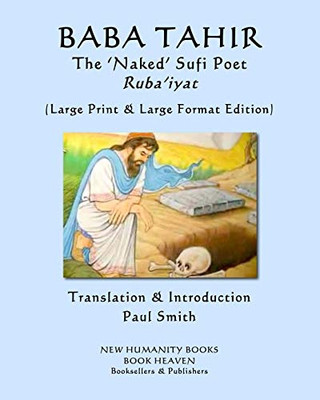 BABA TAHIR The Naked Sufi Poet... Rubaiyat: (Large Print & Large Format Edition)