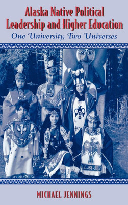 Alaska Native Political Leadership and Higher Education: One University, Two Universes