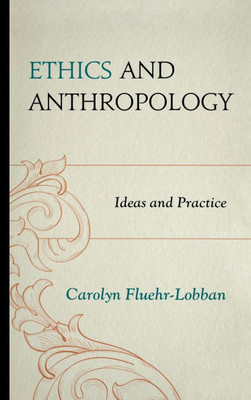 Ethics and Anthropology: Ideas and Practice