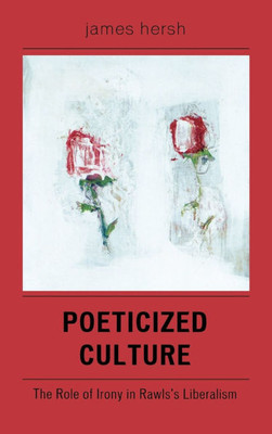 Poeticized Culture: The Role of Irony in Rawls's Liberalism