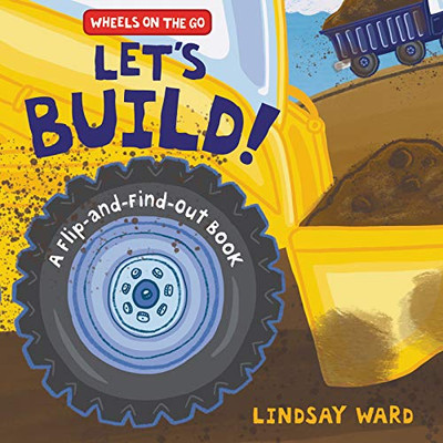 Let�s Build!: A Flip-and-Find-Out Book (Wheels on the Go)