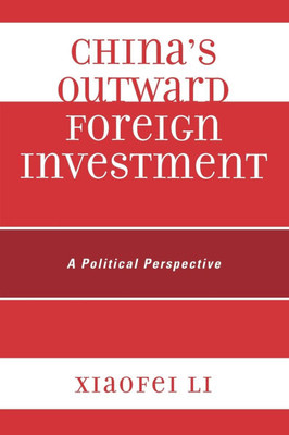 China's Outward Foreign Investment: A Political Perspective