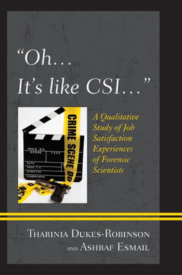 ""Oh, it's like CSI..."": A Qualitative Study of Job Satisfaction Experiences of Forensic Scientists