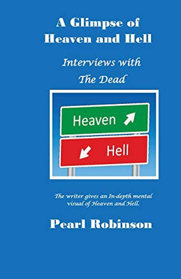 A Glimpse of Heaven and Hell Interviews With the Dead