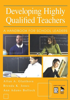 Developing Highly Qualified Teachers: A Handbook for School Leaders